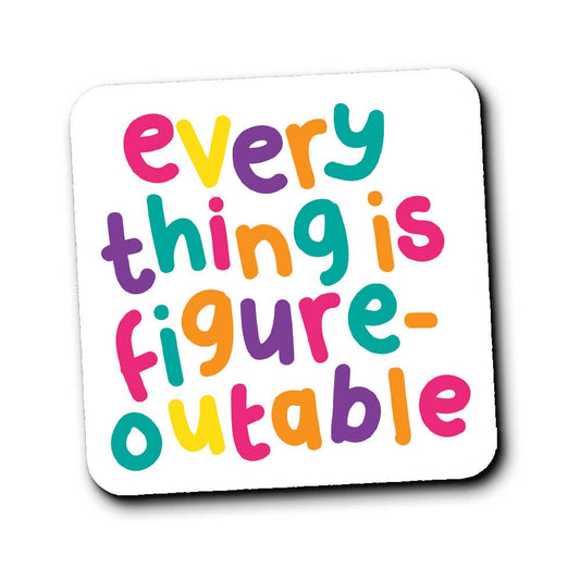 Everything Is Figure-outable Coaster